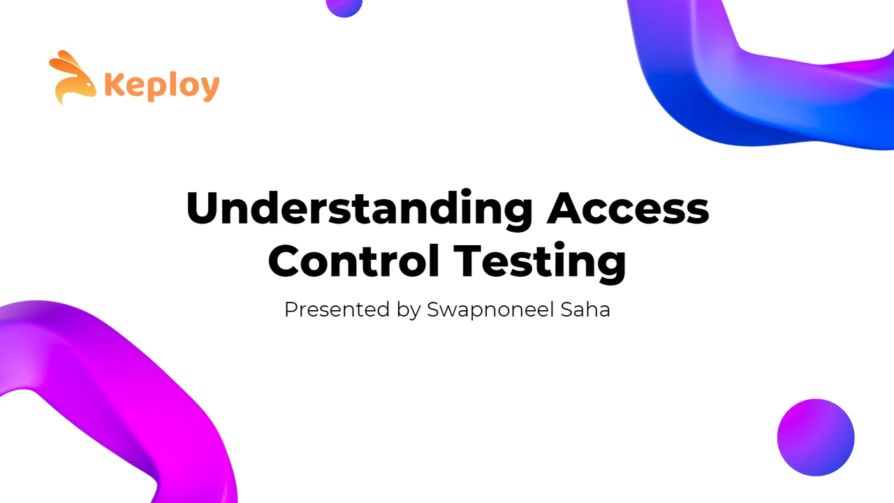 Access Control Testing: Principles, Vulnerabilities & Tools