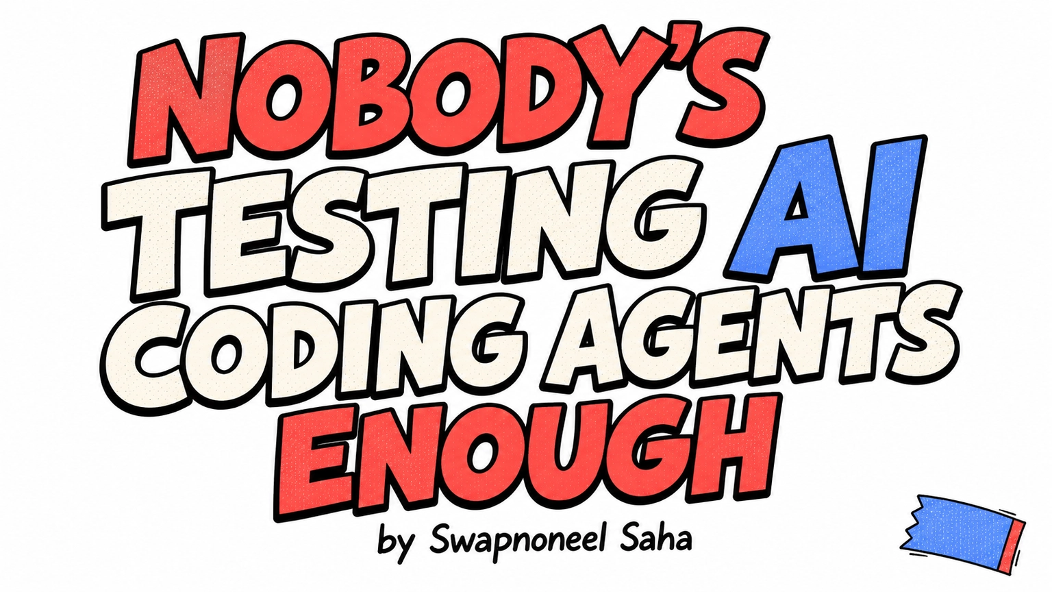 Nobody's Testing AI Coding Agents Enough